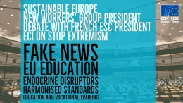 Fake news EU Education Endocrine Disruptors Harmonised Standards Education and vocational Training Sustainable Europe New Workers’ Group President Debate with French ESC President ECI on Stop Extremism 